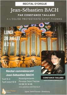 Récital commémoratif JS. BACH - Constance TAILLARD orgue - Strasbourg, Saint- Thomas Lundi 28 juillet